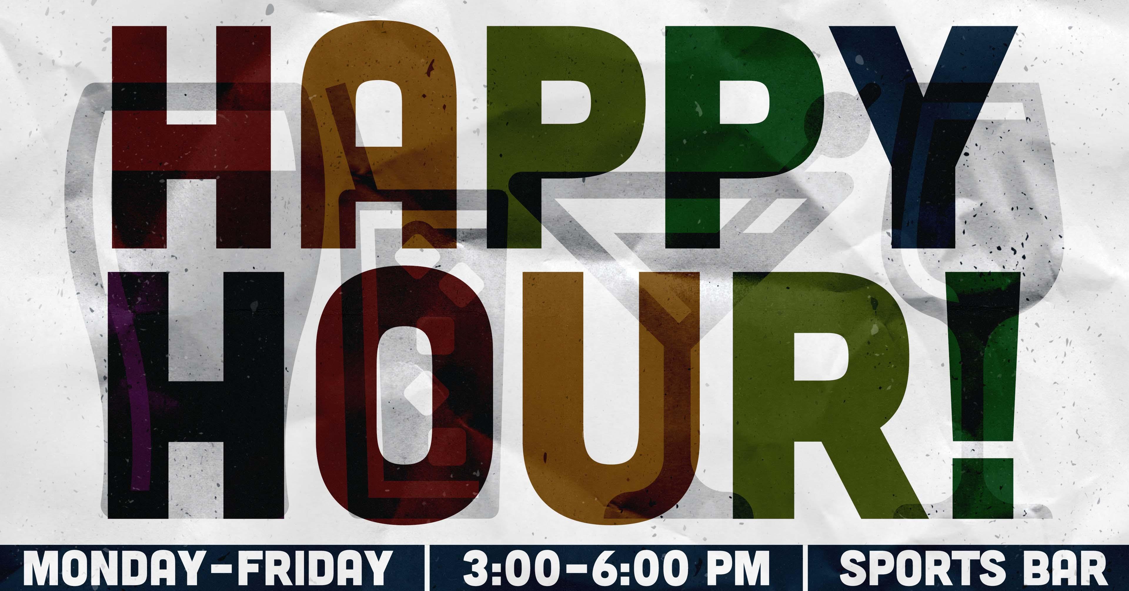 Sports Bar Happy Hour, Monday–Friday 3:00–6:00 PM